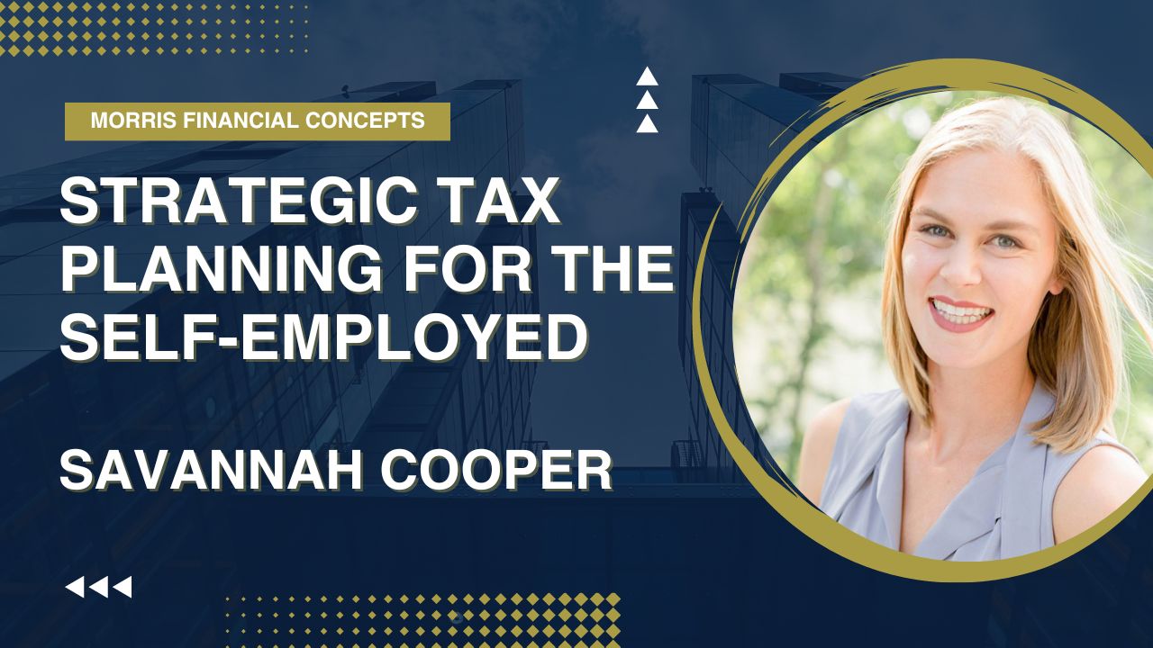 Strategic Financial Planning for the Self-Employed: Insights from Savannah Cooper